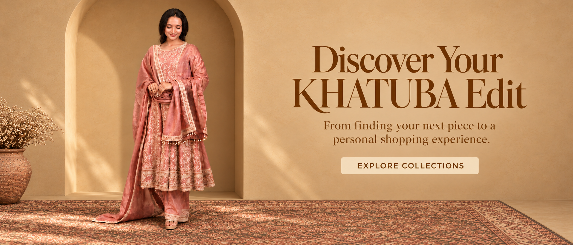 Discover Your KHATUBA Edit. From finding your next piece to a personal shopping experience. Explore collections.
